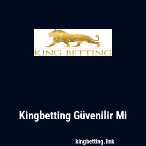 Kingbetting Güvenilir Mi