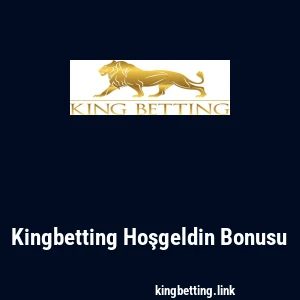 Kingbetting Hoşgeldin Bonusu